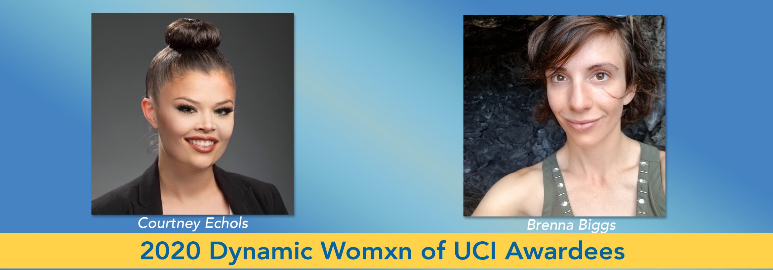 Two 2020 Dynamic Womxn of UCI Awardees - Courtney Echols and Brenna Biggs